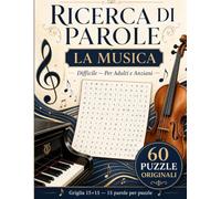 RICERCA DI PAROLE PER ADULTI E ANZIANI: Grande Libro della Musica: 60 puzzle di ricerca parole a tema musicale per allenare concentrazione, attenzione ... incluse (Le Grandi Sfide Cerca Parole)