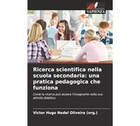 Ricerca scientifica nella scuola secondaria: una pratica pedagogica che funziona: Come la ricerca può aiutare l'insegnante nella sua attività didattica