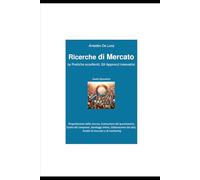Ricerche di mercato: le Pratiche eccellenti, gli Approcci innovativi (Management per l'Impresa - Data Management, Innovazione e Intelligenza Artificiale)