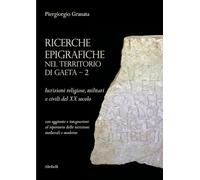 Ricerche epigrafiche nel territorio di Gaeta: Iscrizioni religiose, militari e civili del XX secolo (Storia e cultura)
