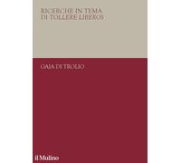 Ricerche in tema di tollere liberos. Il 1938 e l'università italiana (Collana di studi giuridici dell'Unitelma Sapienza)