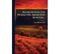 Ricerche Sugli Usi Nuziali Nel Medio Evo In Sicilia...