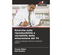 Ricerche sulla riproducibilità e variabilità della misurazione del T4: - presso tre laboratori veterinari commerciali tedeschi