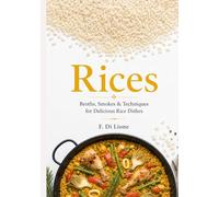 Rices: Rice: Simple Techniques for Perfect Rice Every Time