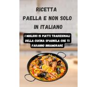 Ricetta Paella e non solo in italiano: i migliori 15 piatti tradizionali della cucina spagnola che ti faranno innamorare