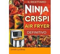 Ricettario Air Fryer: 150 Ricette Facili e Veloci con Immagini. Pasti Sani, Croccanti e Pronti in 15 Minuti. Piatti Unici, Contorni, Dolci e Consigli Anti-Spreco per Ogni Occasione.