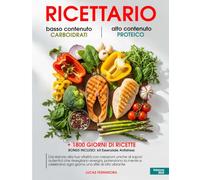 RICETTARIO Basso contenuto di Carboidrati - Alto contenuto Proteico: Pasti ricchi di proteine e poveri di carboidrati per aumentare energia, concentrazione e benessere, piano alimentare di 30 giorni