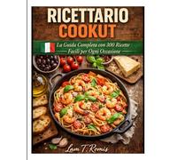 RICETTARIO COOKUT: La Guida Completa con 300 Ricette Facili per Ogni Occasione