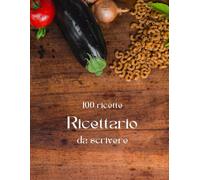 Ricettario da Scrivere: 100 Pagine per Trascrivere e Conservare le tue Ricette Preferite (Jessy Cucina)