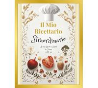 Ricettario da Scrivere Italiano: Doppia Pagina per Ogni Ricetta con Spazio Foto, Note e Indice: Quaderno personalizzabile | Idea regalo per chi ama ... per varianti, appunti e ingredienti segreti