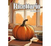 Ricettario da Scrivere: Spazio per 130 piatti. Formato 20,95 x 27,94 cm (8,25 x 11 poll.). Design Autunnale con Carta Color Crema.