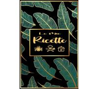 Ricettario da Scrivere: Taccuino di Cucina Per Annotare le Tue Ricette Preferite