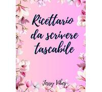 Ricettario da Scrivere Tascabile.: Ricettario personale da scrivere. 100 pagine prestampate per le tue ricette. Libro tascabile.