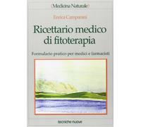 Ricettario medico di fitoterapia. Formulario pratico per medici e farmacisti (Medicina naturale)