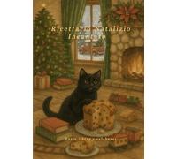 Ricettario Natalizio Incantato: Un ricettario incantato per accendere la magia del Natale (Ricettari magici)