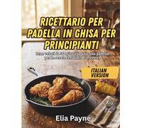 Ricettario per padella in ghisa per principianti: Cene veloci da 30 minuti in una sola padella per le serate feriali (100+ ricette)
