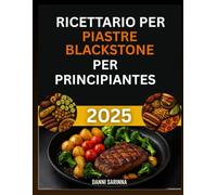 Ricettario per piastre Blackstone per principiantes 2025