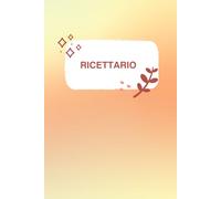 Ricettario: "Sapori e Tradizioni da Condividere in Cucina"