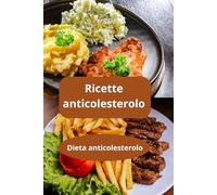 Ricette anticolesterolo: Dieta anticolesterolo - Alimentazione sana - Alimentazione equilibrata
