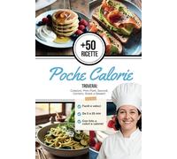 Ricette con Poche Calorie: +50 Ricette Per Perdere Peso e Mantenere la Linea Con Gusto, Include Calorie per Porzione