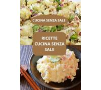 RICETTE CUCINA SENZA SALE: CUCINA SENZA SALE - alimentazione senza sale - dieta cuore sano