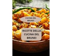 RICETTE DELLA CUCINA DEL BRUNEI: CUCINA DEL BRUNEI - Gastronomia del Brunei - Ricette di famiglia del Brunei