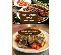 RICETTE DELLE ISOLE MARSHALL: CUCINA DELLE ISOLE MARSHALL - Cucina oceanica autentica - Cucina moderna marshallese