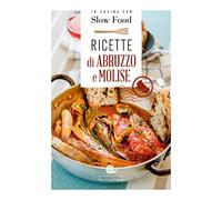 Ricette di Abruzzo e Molise (I ricettari Slow Food)