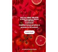Ricette di Carmen: 50 ricette semplici e veloci per ogni sera