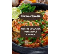 Ricette di cucina delle Isole Canarie: cucina canaria - gastronomia Canarie - ricette facili Canarie - specialità Canarie