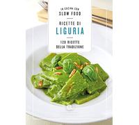 Ricette di Liguria. In cucina con Slow Food. 120 ricette della tradizione (I ricettari Slow Food)
