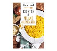 Ricette di Milano e Lombardia (I ricettari di Slow Food)