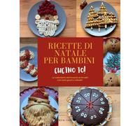Ricette di Natale per Bambini: Libro Avvento Natale (Libri di Natale per bambini)