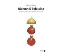 Ricette di Palestina. Il cibo narrato dai territori occupati (Fuori collana)