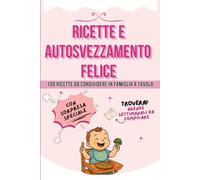 Ricette e Autosvezzamento Felice: 100 Ricette da Condividere in Famiglia a Tavola. Planner Settimanali e Lista Spesa