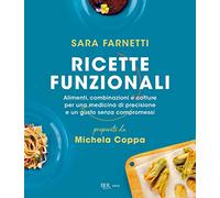 Ricette funzionali. Alimenti, combinazioni e cotture per una medicina di precisione e un gusto senza compromessi (BUR Varia)