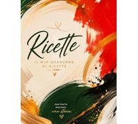 Ricette | IL MIO QUADERNO DI RICETTE: Le Mie Ricette, i Miei Ricordi, la Mia Cucina