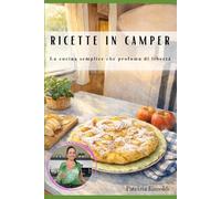 RICETTE IN CAMPER: La cucina semplice che profuma di libertà