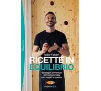 Ricette in equilibrio. Strategie alimentari del nutrizionista per negati in cucina (Pickwick. Wellness)
