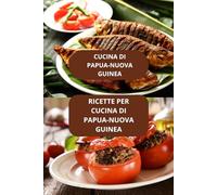 RICETTE PER CUCINA DI PAPUA-NUOVA GUINEA: CUCINA DI PAPUA-NUOVA GUINEA - Gastronomia Papua-Nuova Guinea - Sapori Papua-Nuova Guinea