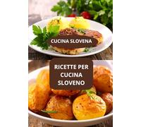 RICETTE PER CUCINA SLOVENO: CUCINA SLOVENA - CUCINA SLOVENA AUTENTICA - CUCINA SLOVENA FACILE