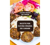 RICETTE PER CUCINA VEGANA DEI CARAIBI: CUCINA VEGANA DEI CARAIBI - CUCINA ANTILLANA VEGANA - CUCINA CREOLA VEGETALE