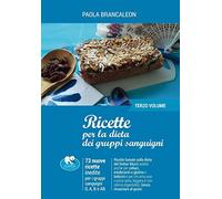 Ricette per la dieta dei gruppi sanguigni (Vol. 3)