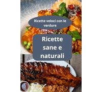 Ricette sane e naturali: Ricette veloci con le verdure - cucina naturale - alimenti naturali
