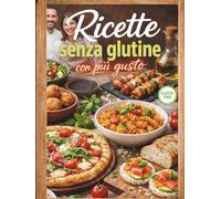 Ricette senza glutine con più gusto