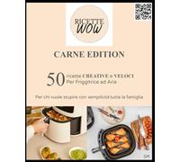 Ricette WOW - Carne Edition: 50 ricette creative a base di carne da fare con la friggitrice ad aria