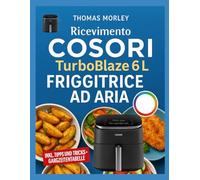 RICEVIMENTO COSORI TURBOBLAZE 6 L FRIGGITRICE AD ARIA: Pasti semplici per tutti i giorni con istruzioni chiare per risultati più rapidi e sani e una consistenza perfetta ogni volta