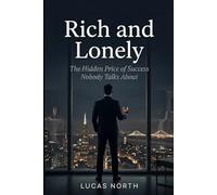 Rich and Lonely: The Hidden Price of Success Nobody Talks About (The Simple Method Series)