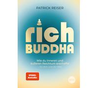 Rich Buddha: Wie du inneren und äußeren Reichtum erschaffst - für dich und die Welt - Der SPIEGEL-Bestseller zu finanzieller Freiheit, innerer Erfüllung und einem bewussten Leben.
