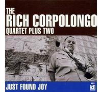 Rich Corpolongo Quartet Plus Two - Just Found Joy